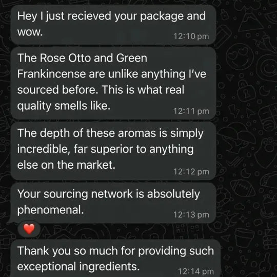 WhatsApp: De Rose Otto en de Groene Wierook zijn anders dan alles wat ik eerder heb ingekocht. Zo ruikt echte kwaliteit.